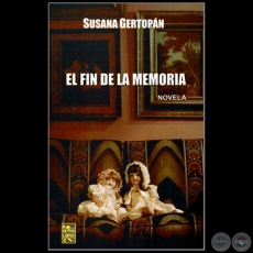 EL FIN DE LA MEMORIA - Autora: SUSANA GERTOPN - Ao 2014